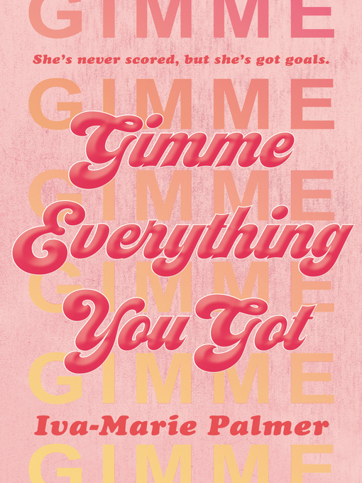 Title details for Gimme Everything You Got by Iva-Marie Palmer - Available